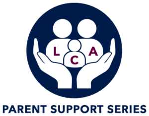 LCA Parent Support Series